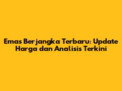 Emas Berjangka Terbaru: Update Harga dan Analisis Terkini