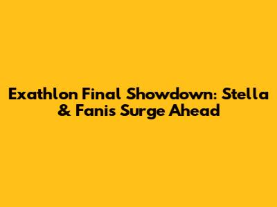 Exathlon Final Showdown: Stella & Fanis Surge Ahead