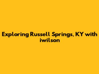 Exploring Russell Springs, KY with iwilson