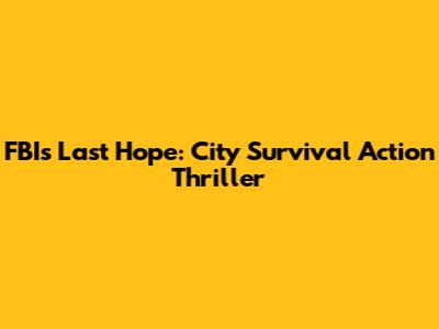 FBI's Last Hope: City Survival Action Thriller