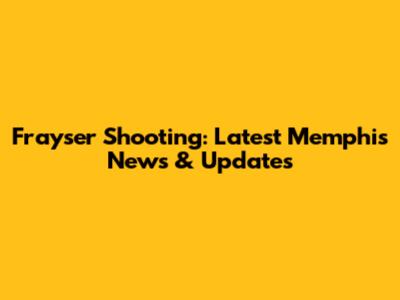 Frayser Shooting: Latest Memphis News & Updates