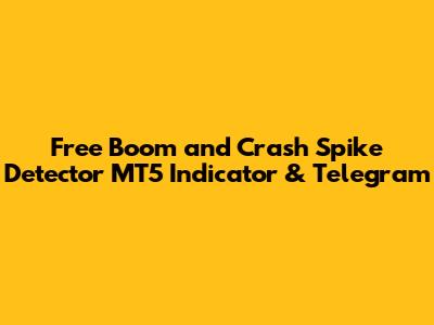 Free Boom and Crash Spike Detector MT5 Indicator & Telegram