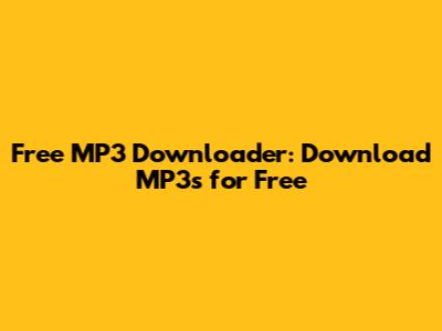 Free MP3 Downloader: Download MP3s for Free