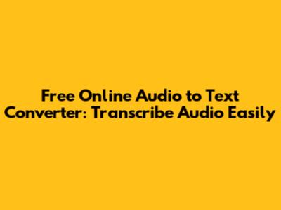Free Online Audio to Text Converter: Transcribe Audio Easily