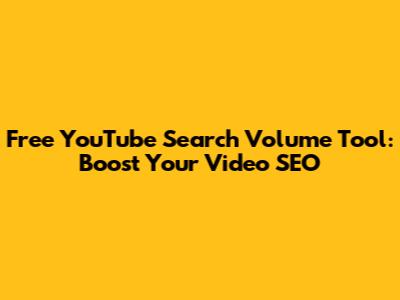 Free YouTube Search Volume Tool: Boost Your Video SEO