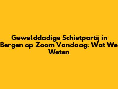 Gewelddadige Schietpartij in Bergen op Zoom Vandaag: Wat We Weten