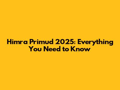 Himra Primud 2025: Everything You Need to Know
