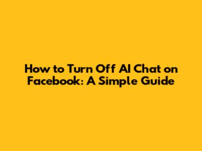 How to Turn Off AI Chat on Facebook: A Simple Guide