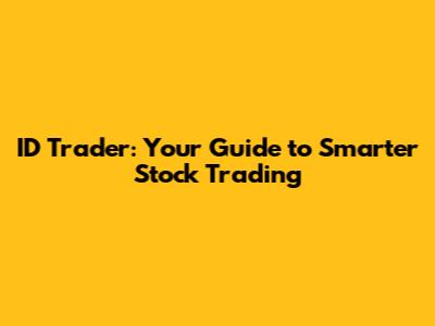 ID Trader: Your Guide to Smarter Stock Trading