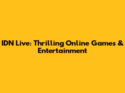 IDN Live: Thrilling Online Games & Entertainment