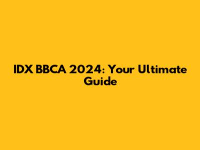 IDX BBCA 2024: Your Ultimate Guide