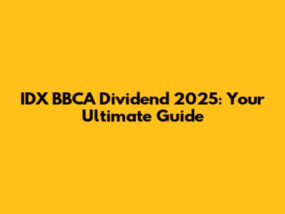 IDX BBCA Dividend 2025: Your Ultimate Guide