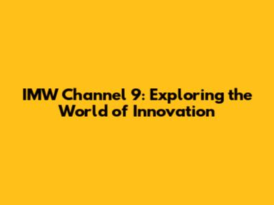 IMW Channel 9: Exploring the World of Innovation