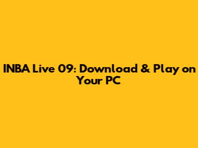 INBA Live 09: Download & Play on Your PC