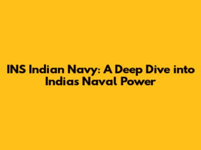 INS Indian Navy: A Deep Dive into India's Naval Power
