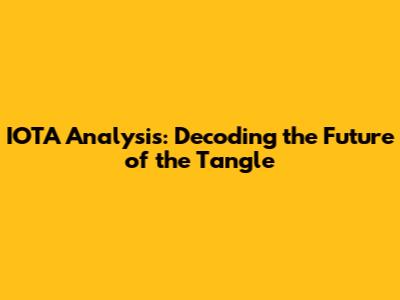 IOTA Analysis: Decoding the Future of the Tangle