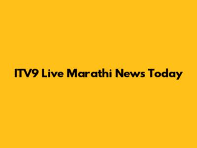 ITV9 Live Marathi News Today