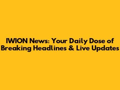 IWION News: Your Daily Dose of Breaking Headlines & Live Updates