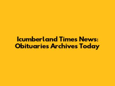 Icumberland Times News: Obituaries Archives Today
