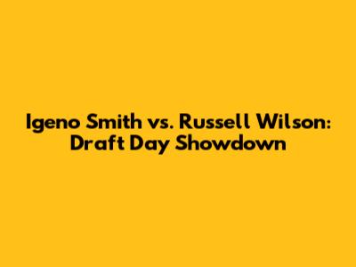 Igeno Smith vs. Russell Wilson: Draft Day Showdown