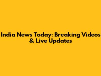 India News Today: Breaking Videos & Live Updates