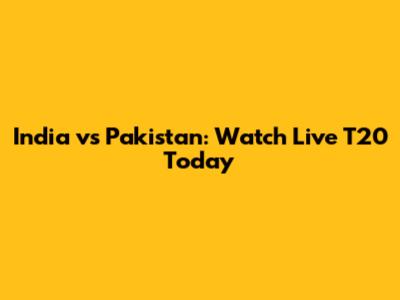 India vs Pakistan: Watch Live T20 Today