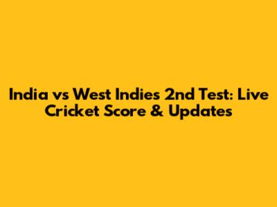 India vs West Indies 2nd Test: Live Cricket Score & Updates
