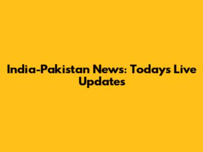 India-Pakistan News: Today's Live Updates