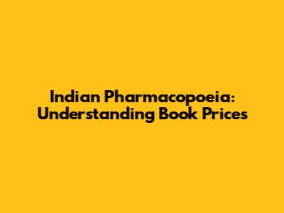 Indian Pharmacopoeia: Understanding Book Prices