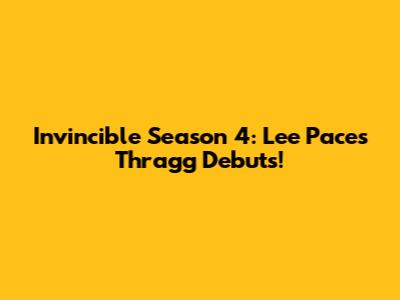 Invincible Season 4: Lee Pace's Thragg Debuts!