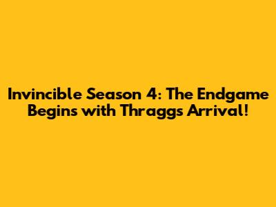 Invincible Season 4: The Endgame Begins with Thragg's Arrival!