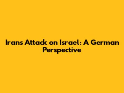 Iran's Attack on Israel: A German Perspective
