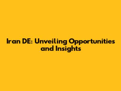 Iran DE: Unveiling Opportunities and Insights