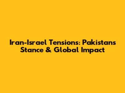 Iran-Israel Tensions: Pakistan's Stance & Global Impact