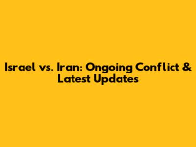 Israel vs. Iran: Ongoing Conflict & Latest Updates