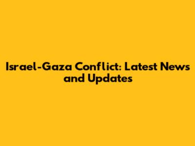 Israel-Gaza Conflict: Latest News and Updates