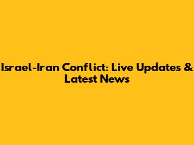 Israel-Iran Conflict: Live Updates & Latest News