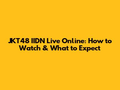 JKT48 IIDN Live Online: How to Watch & What to Expect