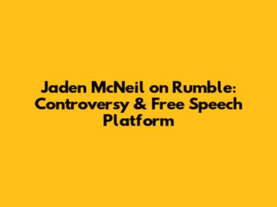 Jaden McNeil on Rumble: Controversy & Free Speech Platform