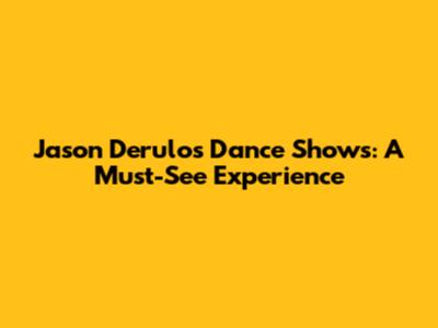 Jason Derulo's Dance Shows: A Must-See Experience