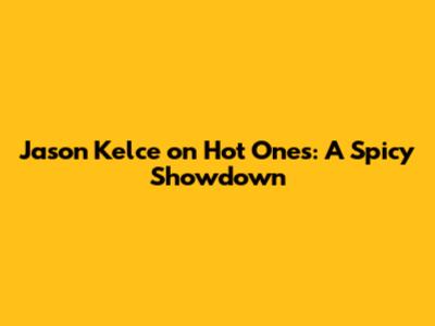 Jason Kelce on Hot Ones: A Spicy Showdown