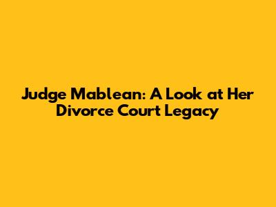 Judge Mablean: A Look at Her Divorce Court Legacy
