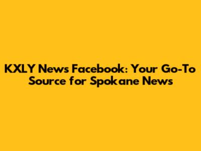 KXLY News Facebook: Your Go-To Source for Spokane News