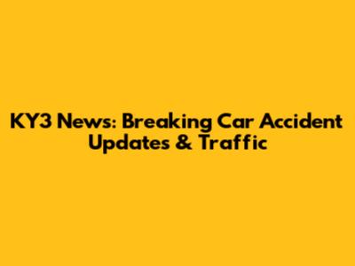KY3 News: Breaking Car Accident Updates & Traffic