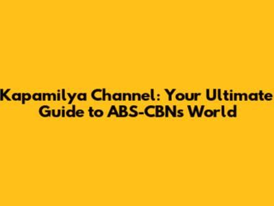 Kapamilya Channel: Your Ultimate Guide to ABS-CBN's World