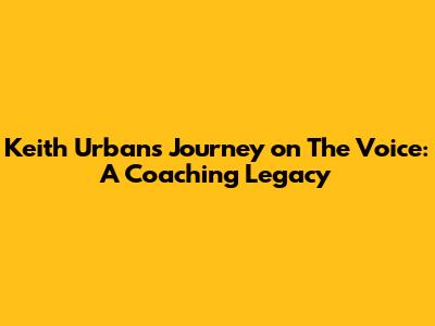 Keith Urban's Journey on The Voice: A Coaching Legacy