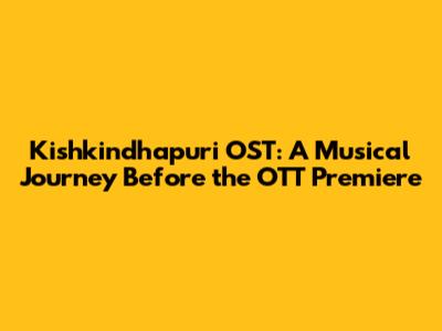 Kishkindhapuri OST: A Musical Journey Before the OTT Premiere