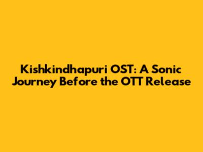 Kishkindhapuri OST: A Sonic Journey Before the OTT Release