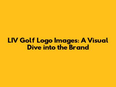 LIV Golf Logo Images: A Visual Dive into the Brand