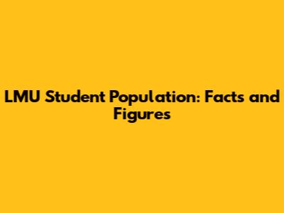 LMU Student Population: Facts and Figures